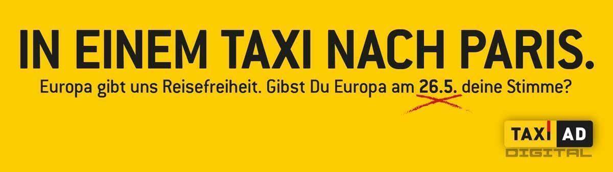 Die Reisefreiheit ist das Argument pro EU, das Taxi-Ad anführt: Kampagne zur Europawahl.
